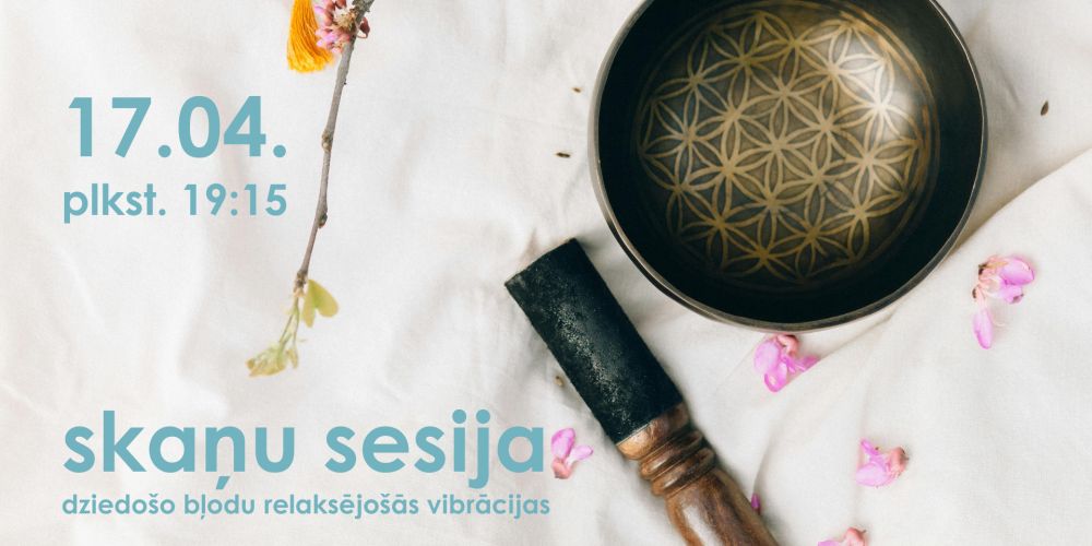 Skaņu sesija “Dziedošo bļodu relaksējošās vibrācijas”