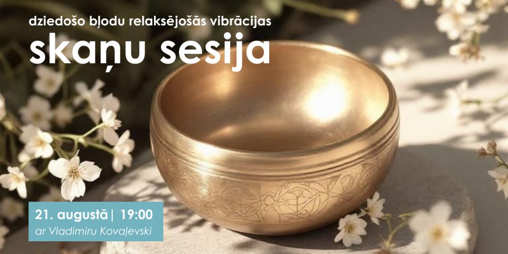 Skaņu sesija “Dziedošo bļodu relaksējošās vibrācijas”