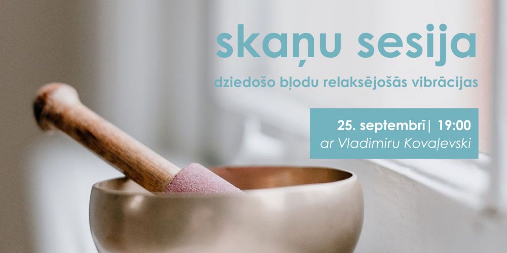 Skaņu sesija “Dziedošo bļodu relaksējošās vibrācijas”