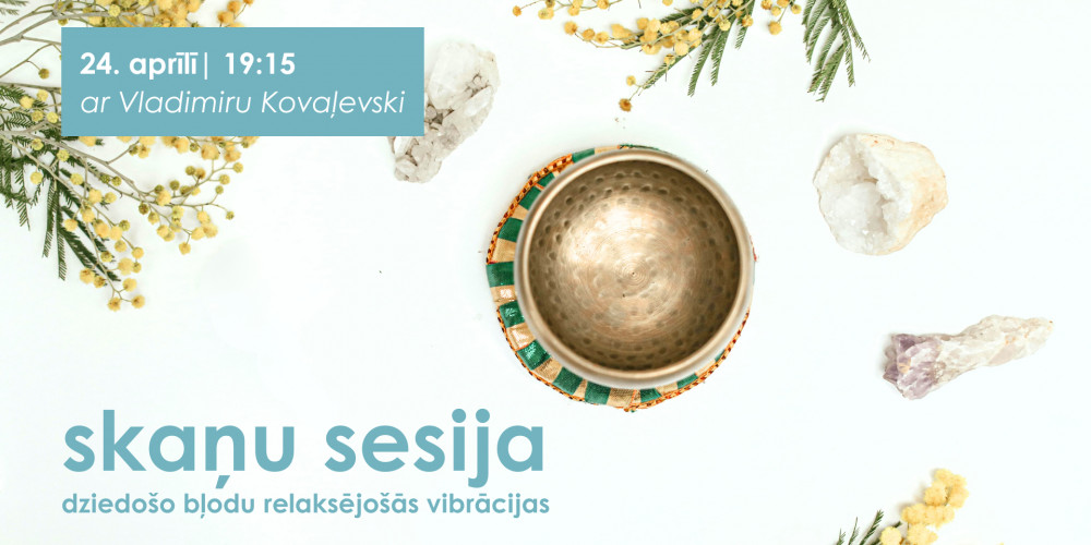 Skaņu sesija “Dziedošo bļodu relaksējošās vibrācijas”